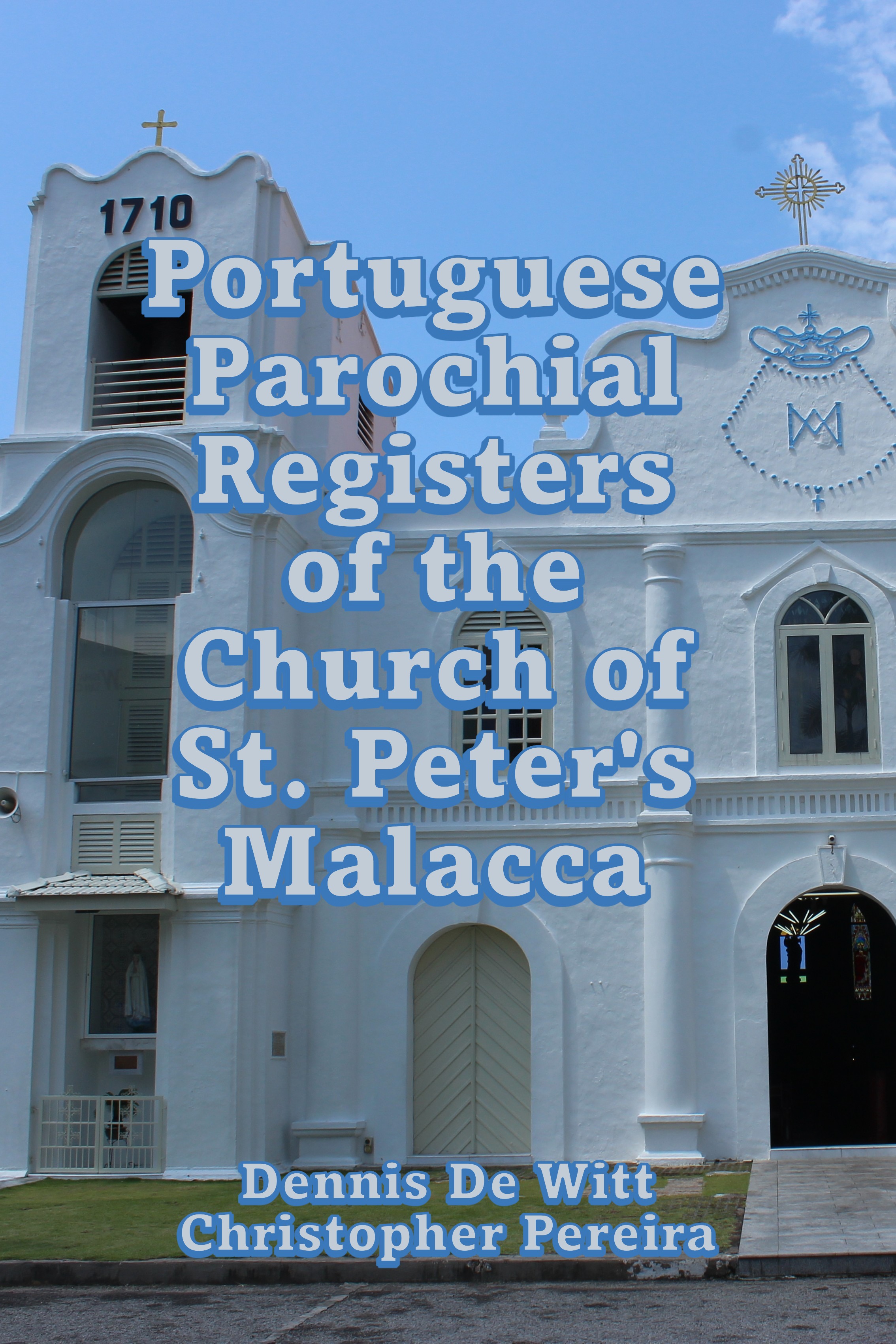 Portuguese Parochial Registers of St. Peter’s Church Malacca