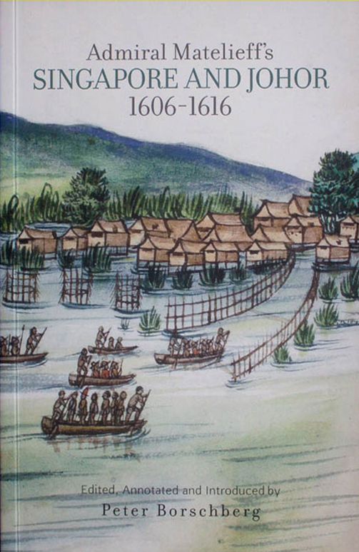 Admiral Matelieff's Singapore and Johor 1606-1616