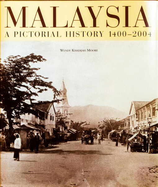 Malaysia: A Pictorial History 1400-2004