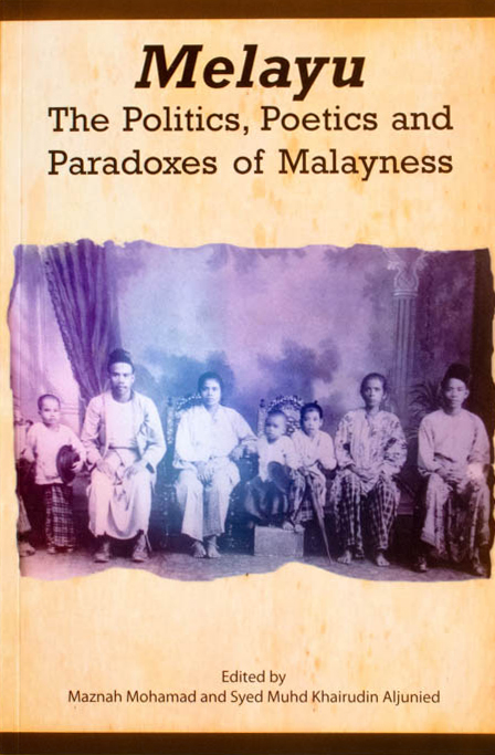 Melayu: The Politics, Poetics and Paradoxes of Malayness