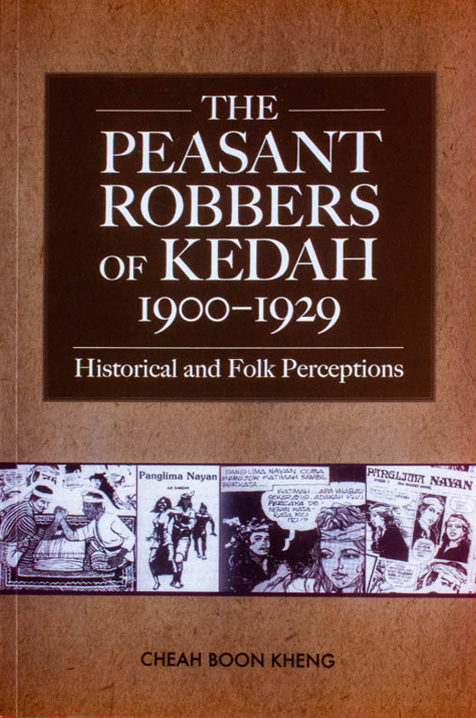 The Peasant Robbers of Kedah, 1900-1929: Historial and Folk Perceptions