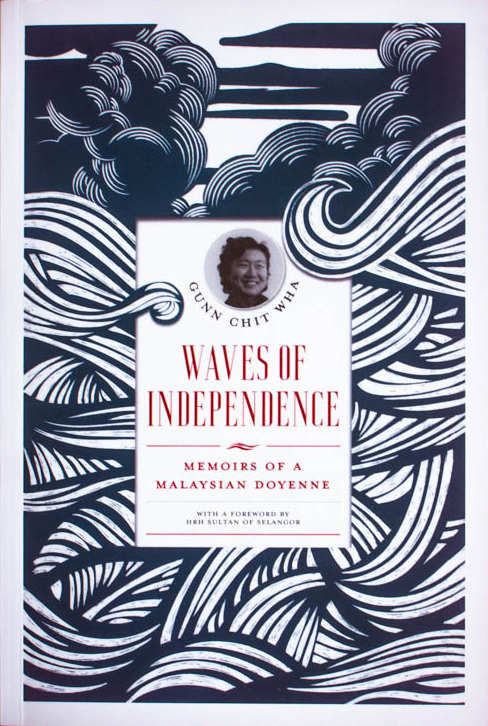 Waves of Independence: Memoirs of a Malaysian Doyenne