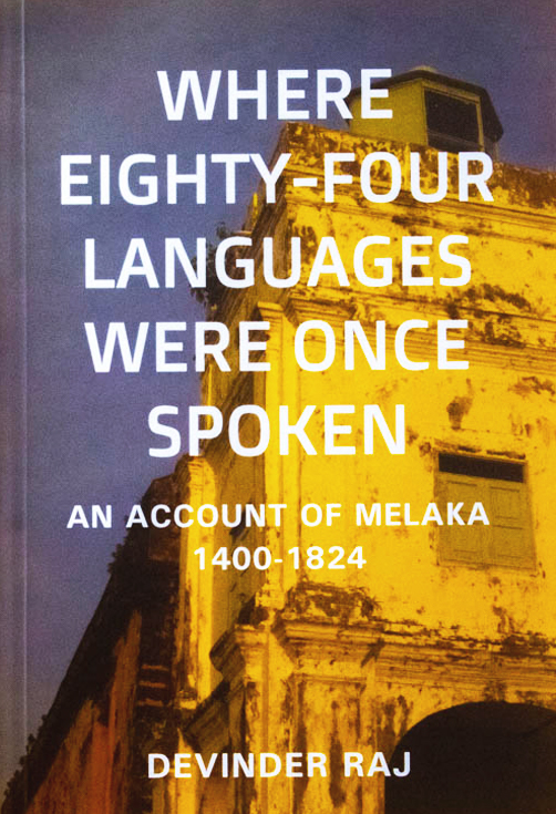 Where Eighty-Four Langauges were Once Spoken: An Account of Melaka 1400-1824