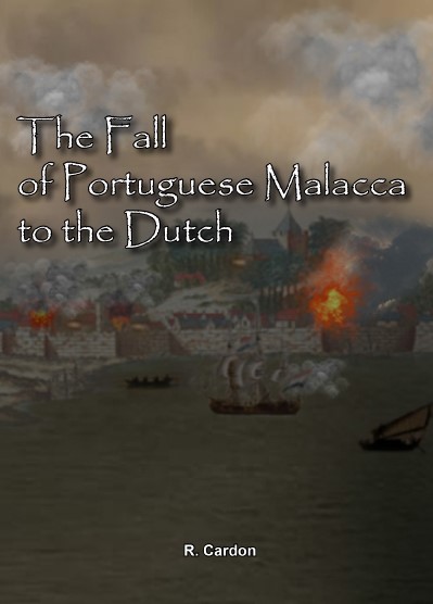 The Fall of Portuguese Malacca to the Dutch